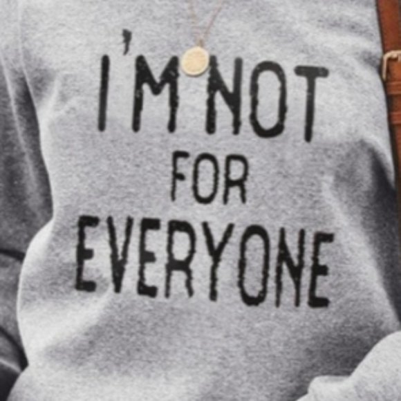 im not for everyone sweatshirt